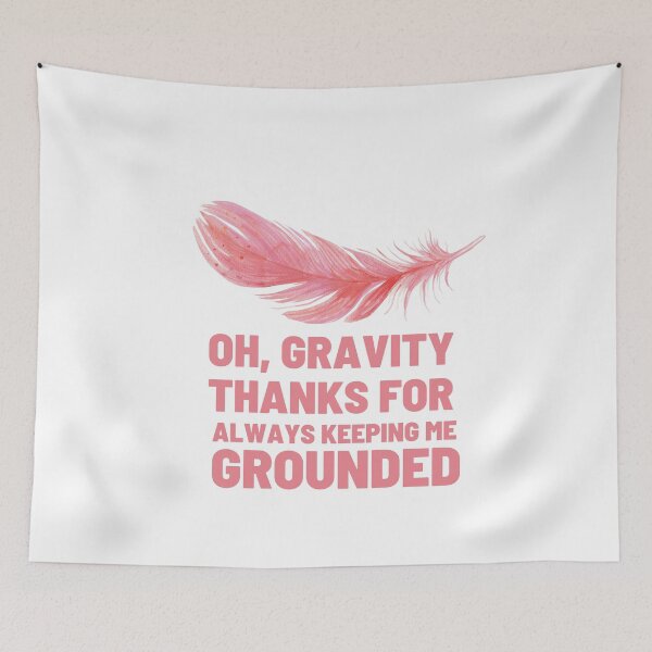 Item preview, Oh, gravity, thanks for always keeping me grounded illustration designed and sold by DeluxBee.