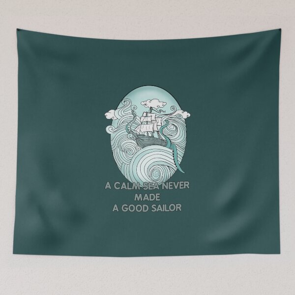 Item preview, A CALM SEA NEVER MADE A GOOD SAILOR designed and sold by La Loca.