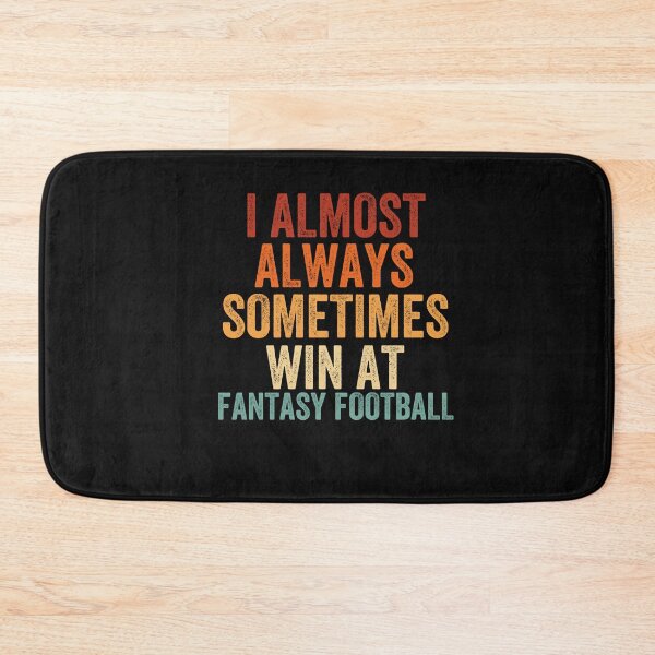 Item preview, I Almost Always Sometimes Win At Fantasy Football, Fantasy Football Legend, FFL Draft designed and sold by Cryptohaven.