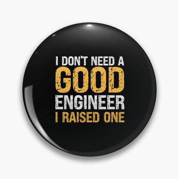 Item preview, I DON'T NEED A GOOD ENGINEER I RAISED ONE , FUNNY ENGINEER GIFT designed and sold by PRINYOS.