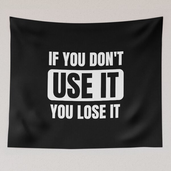 Item preview,  If You Don't Use It You Lose It designed and sold by QuotesAreFun.