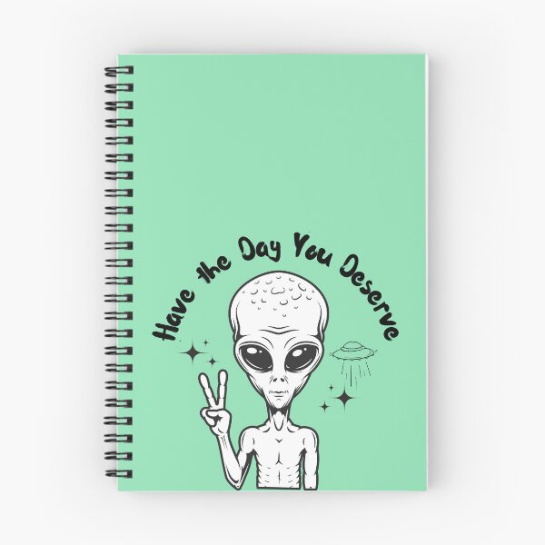 Item preview, Alien Have the Day You Deserve designed and sold by Ashley Gagnon.