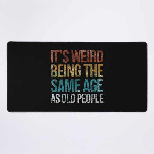 Item preview, It's Weird Being The Same Age As Old People Funny Retro designed and sold by Ridaelb.