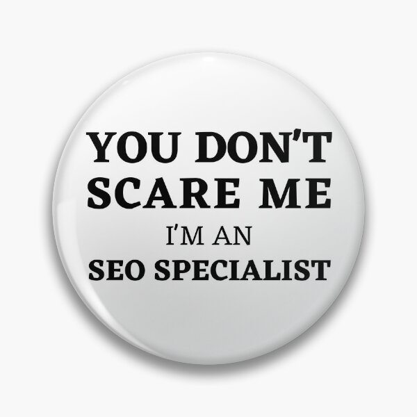 Item preview, Fearless SEO: "You Don't Scare Me, I'm An SEO Specialist" Design designed and sold by Motive Union.