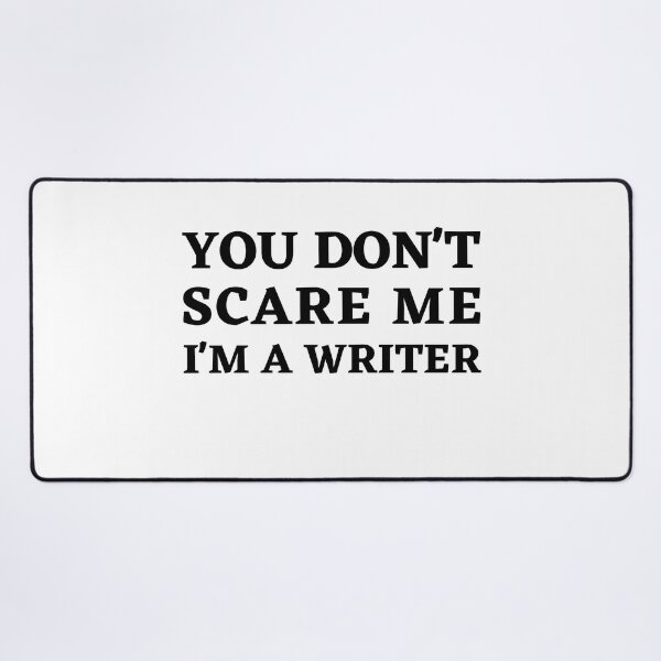 Item preview, Fearless Writer: "You Don't Scare Me, I'm A Writer" Design designed and sold by Motive Union.