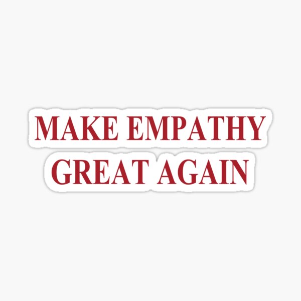 Make Empathy Great Again Empathy Shirts For Empaths Sticker