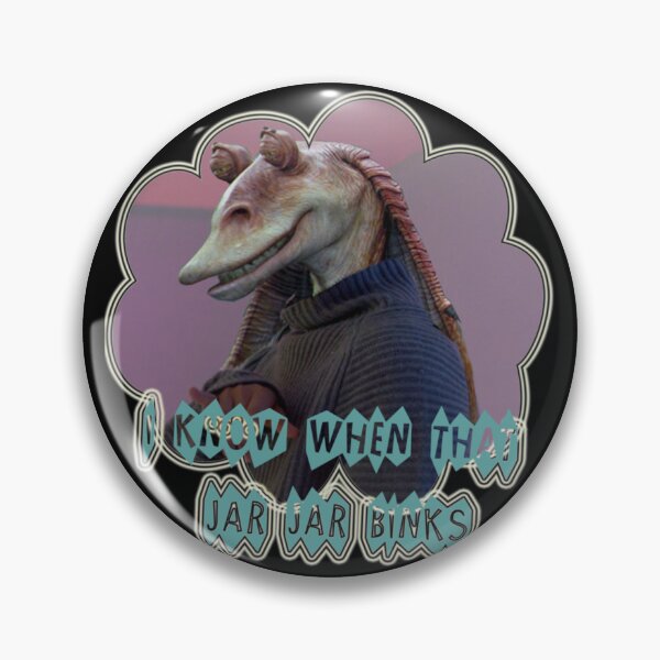 Item preview, You know when that Jar Jar Blinks designed and sold by ErlinPadberg.
