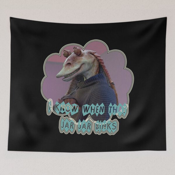 Item preview, You know when that Jar Jar Blinks designed and sold by ErlinPadberg.