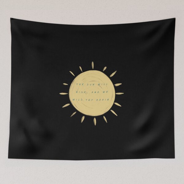 Item preview, The Sun Will Rise, And We Will Try Again designed and sold by patcci.