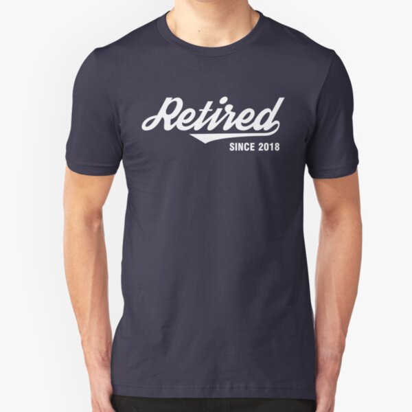 Retired Since 2018 Slim Fit T-Shirt