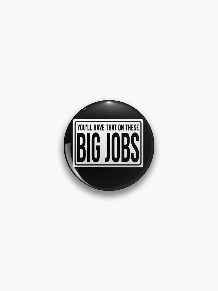 Funny construction phrase you'll have that on these big jobs | Sticker