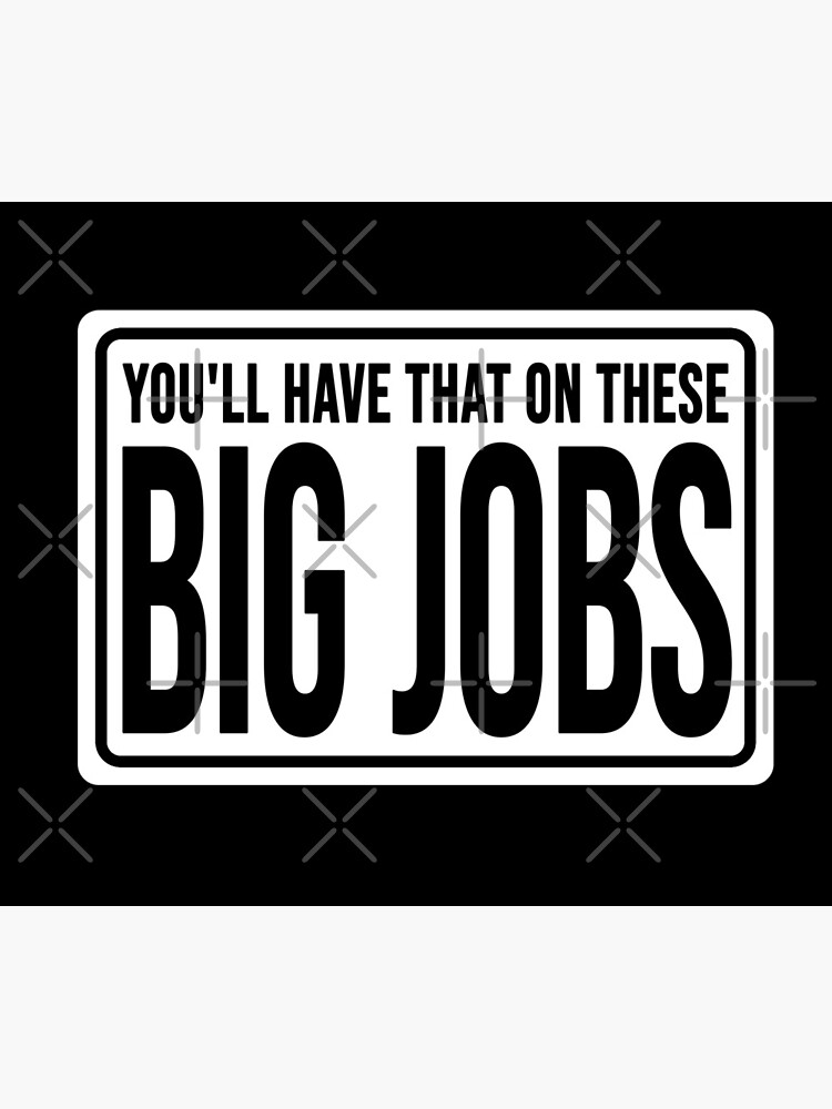 Funny construction phrase you'll have that on these big jobs  Sticker for  Sale by DisenyosDeMike