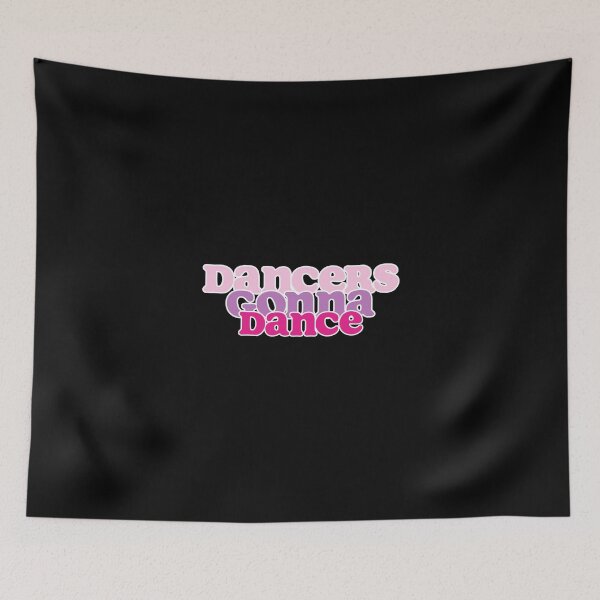 Item preview, Dancers gonna Dance | Dancing | Dance Teacher | Dancer | Ballet | Tap | Dance Team designed and sold by ShoniwDesigns.