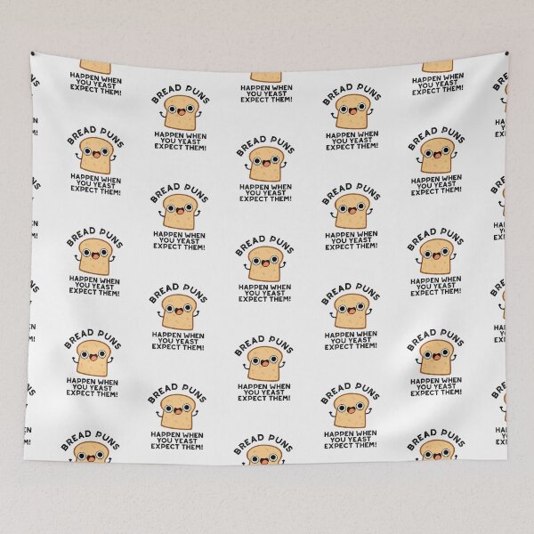Item preview, Bread Puns Happen When You Yeast Expect Them Funny Puns   designed and sold by punnybone.