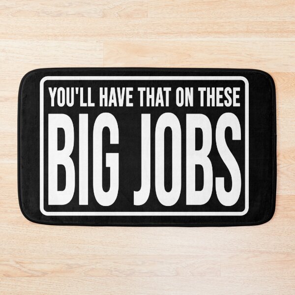 Item preview, Funny construction phrase you'll have that on these big jobs  designed and sold by DisenyosDeMike.