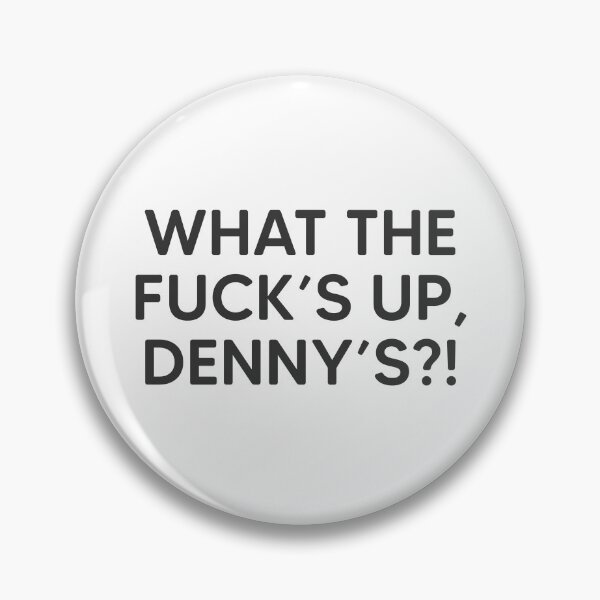 Item preview, What The Fuck's Up, Dennys?! designed and sold by mantrasupply.