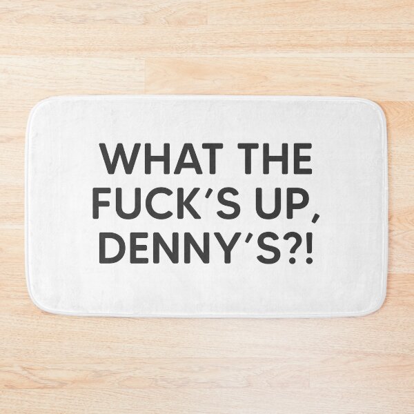 Item preview, What The Fuck's Up, Dennys?! designed and sold by mantrasupply.