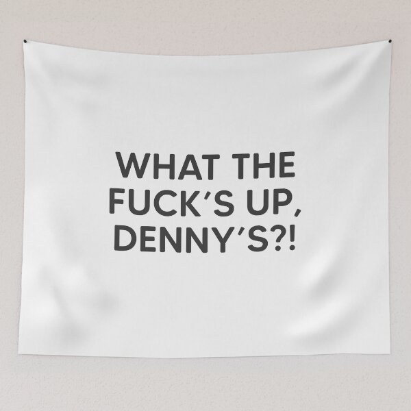 Item preview, What The Fuck's Up, Dennys?! designed and sold by mantrasupply.