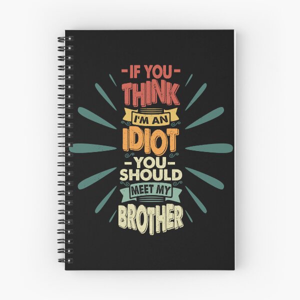 Item preview, If You Think I'm An Idiot You Should Meet My Brother Funny Brother Quote designed and sold by YAHIA-14.