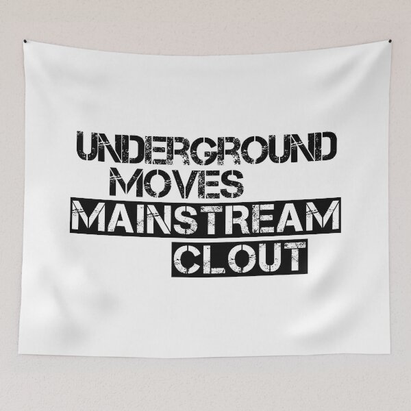 Item preview, Underground Moves Mainstream Clout designed and sold by Tee4Daily.