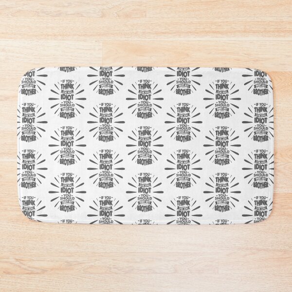 Item preview, You Think I'm An Idiot You Should Meet My Brother Funny Brother Quote designed and sold by YAHIA-14.