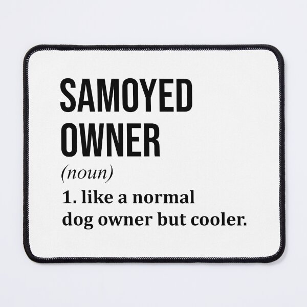 Item preview, Samoyed Dog Owner Definition designed and sold by XCIV.