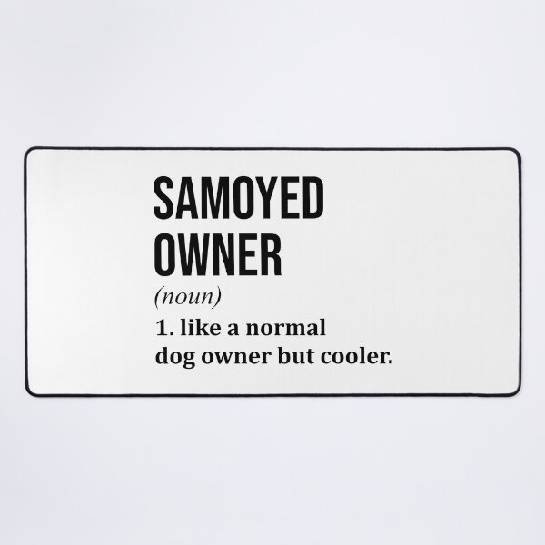 Item preview, Samoyed Dog Owner Definition designed and sold by XCIV.