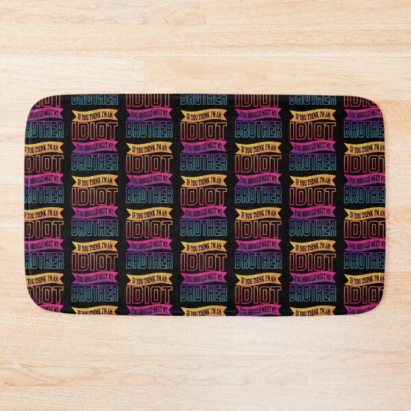 Item preview, If You Think I'm An Idiot You Should Meet My Brother Funny Brother Quote designed and sold by YAHIA-14.