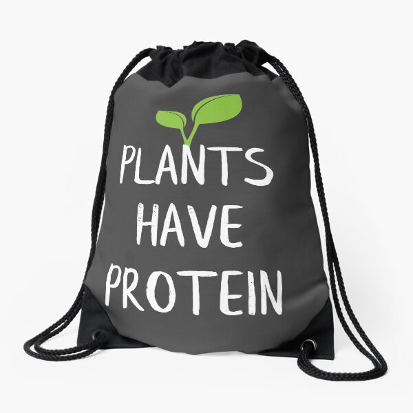 Plants Have Protein Drawstring Bag