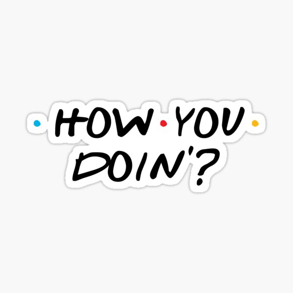 How You Doin'? Sticker