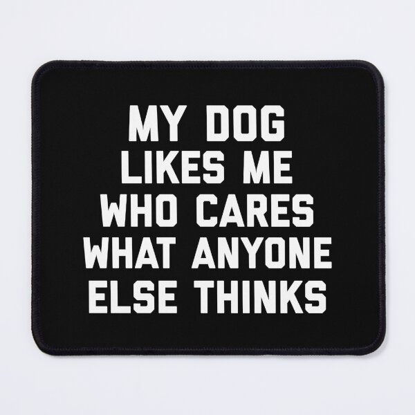 Item preview, My Dog Likes Me Funny Sarcastic Animal Quote designed and sold by quarantine81.