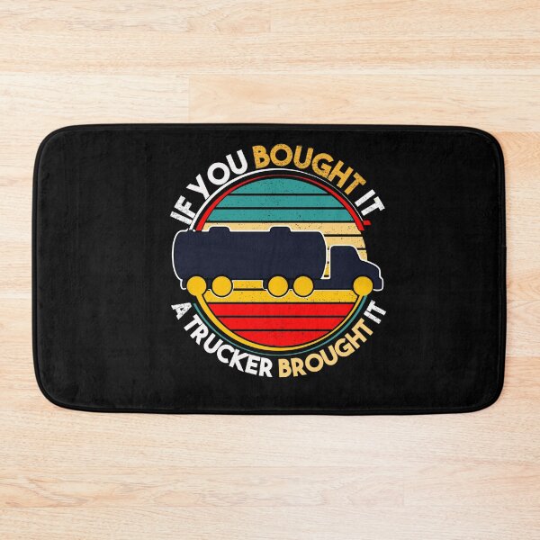 Item preview, If you bought it a trucker brought it., funny trucker designed and sold by AW2 Designs.