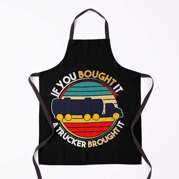 Item preview, If you bought it a trucker brought it., funny trucker designed and sold by mwebba2005.