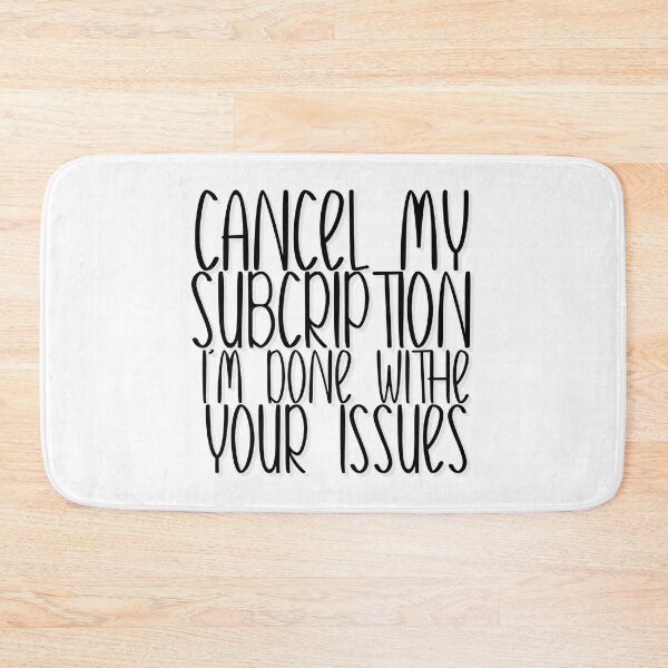 Item preview, Cancel my subscription I am done with your issues designed and sold by sednalafandy79.