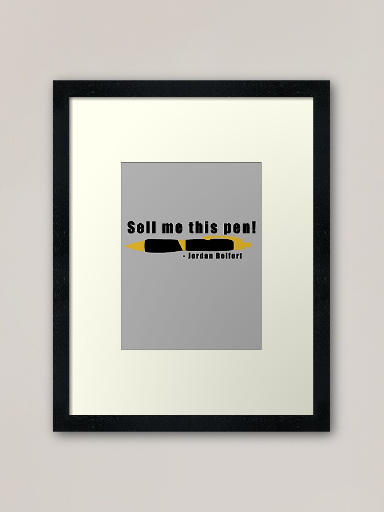 Sell Me This Pen Framed Art Print By Misskellyewing Redbubble