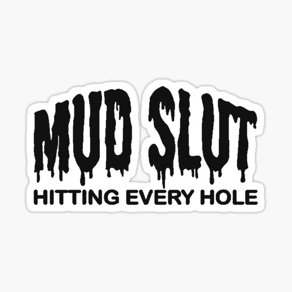 MUD SLUT Sticker Sticker