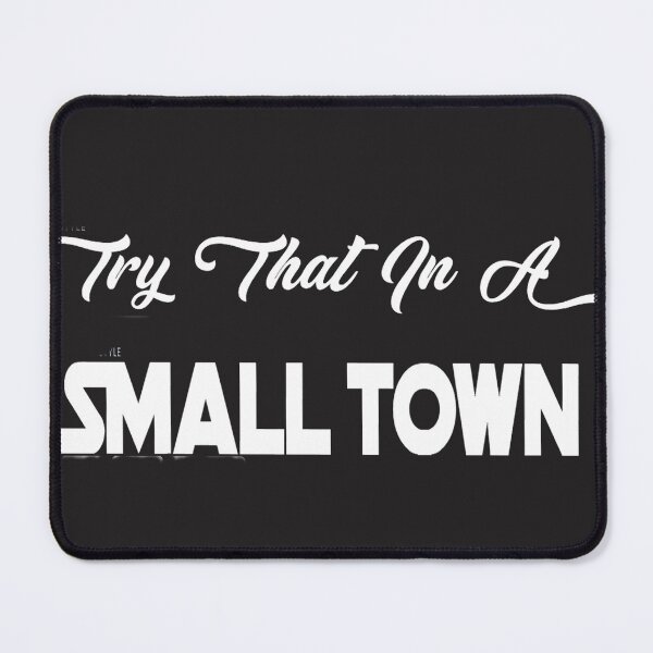 Item preview, Try that in a small town designed and sold by SwampfoxDesign.