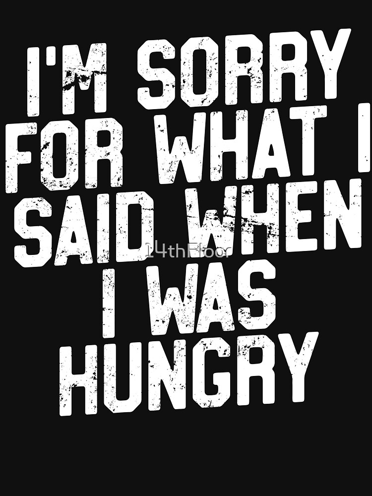 Thumbnail 7 of 7, Essential T-Shirt, Sorry For What I Said When I Was Hungry, Fasting Diet T-Shirt designed and sold by 14thFloor.