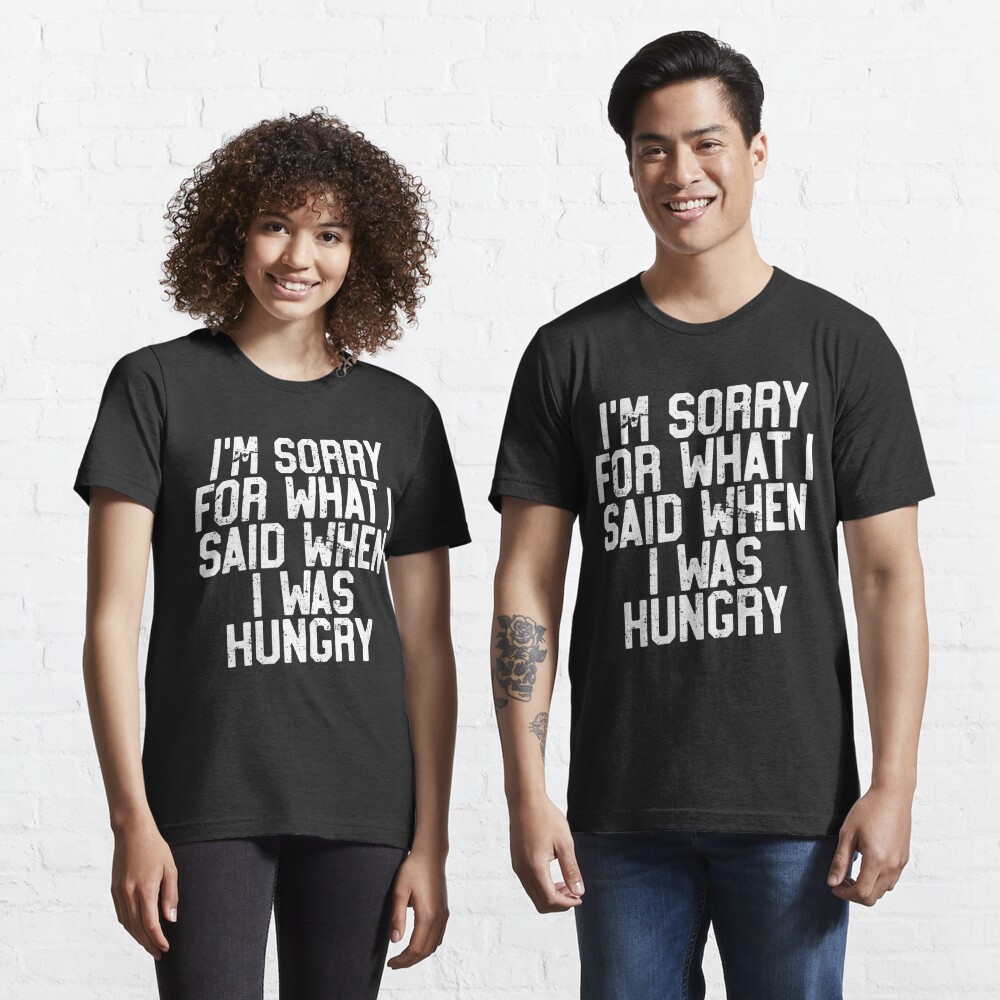 Sorry For What I Said When I Was Hungry, Fasting Diet T-Shirt Essential T-Shirt