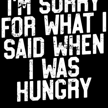 Artwork thumbnail, Sorry For What I Said When I Was Hungry, Fasting Diet T-Shirt by 14thFloor