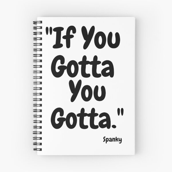 Item preview, "If You Gotta, You Gotta." Spanky - Motivation T-shirts designed and sold by SavvySeller.