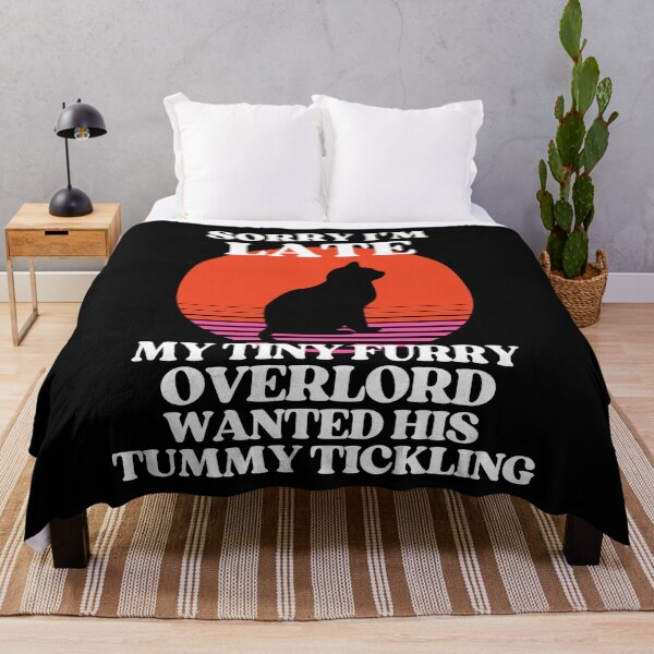 Item preview, My Tiny Furry Overlord Wanted His Tummy Tickling designed and sold by McThingummy.
