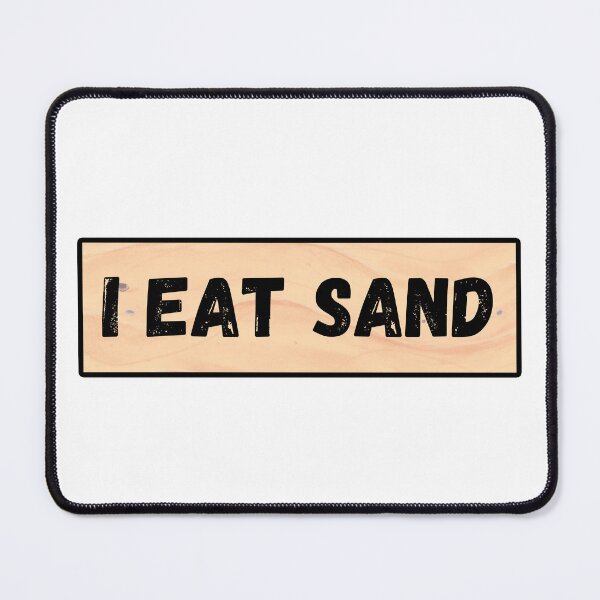 Item preview, I Eat Sand designed and sold by IHeartArts.