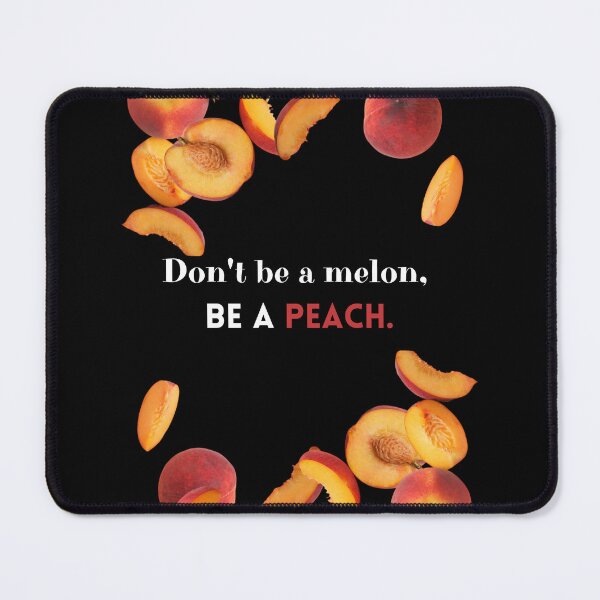 Artikelvorschau, Sei keine Melone, sei ein Pfirsich, Pfirsich, Melone, Früchte entworfen und verkauft von FashCode.
