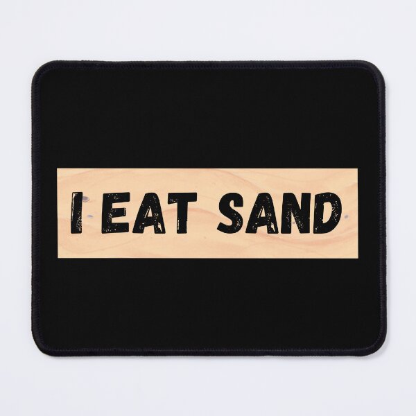 Item preview, I Eat Sand designed and sold by IHeartArts.
