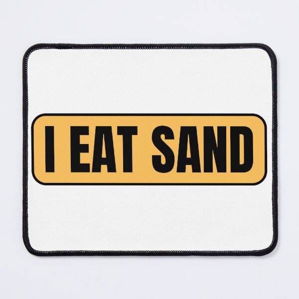 Item preview, I Eat Sand designed and sold by IHeartArts.