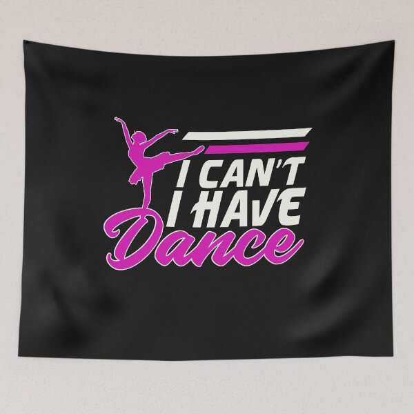 Item preview, I Can't, I Have Dance: Embrace the Dancer designed and sold by friendlyspoon.