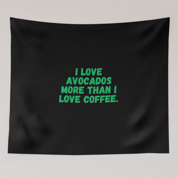 Item preview, I love avocados more than I love coffee, avocado, coffee designed and sold by FashCode.