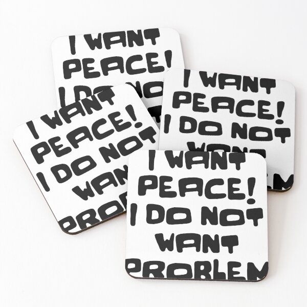 Item preview, I WANT PEACE I DO NOT WANT PROBLEM designed and sold by WeGotThat.