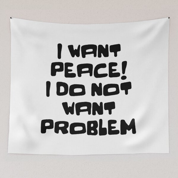 Item preview, I WANT PEACE I DO NOT WANT PROBLEM designed and sold by WeGotThat.
